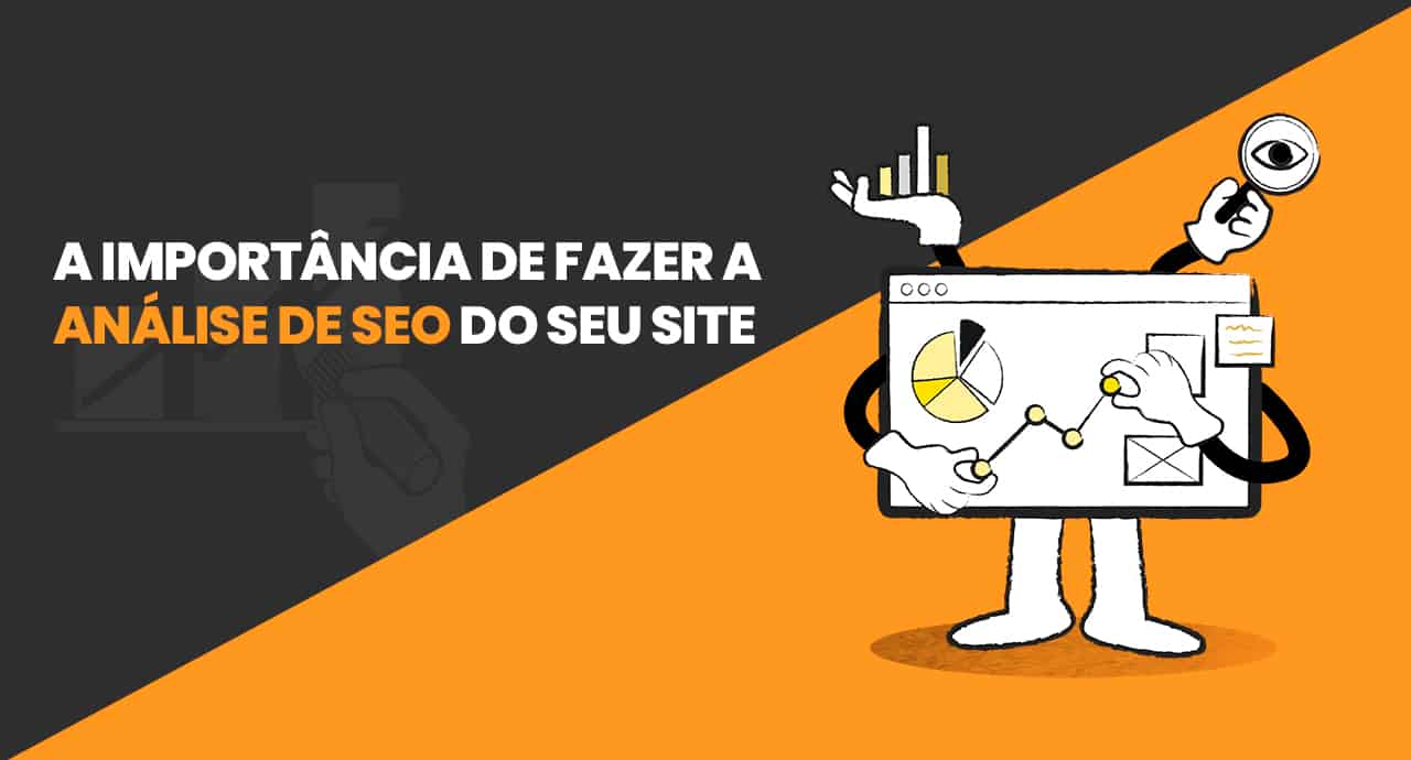 Análise de SEO: A importância de analisar o SEO do site com ferramentas