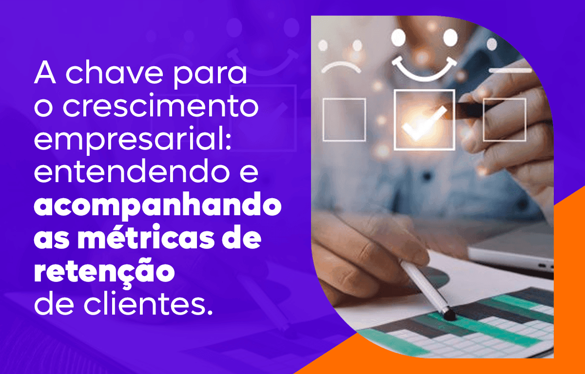Imagem destacada do artigo: A chave para o crescimento empresarial: entendendo e acompanhando as métricas de retenção de clientes